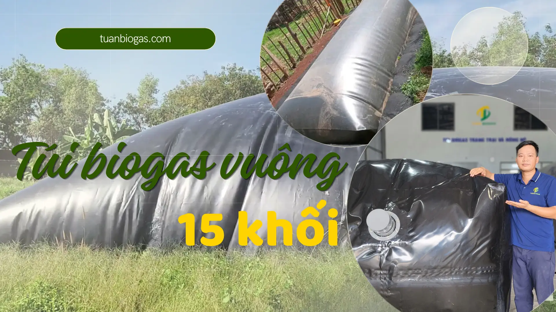 Túi Biogas Vuông 15 Khối Tuấn Biogas: Giải Pháp Xử Lý Chất Thải Công Suất Lớn, Sinh Gas Cực Đại